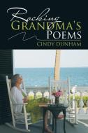 Rocking Grandma's Poems di Cindy Dunham edito da AuthorHouse