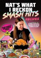 Smash Hits Recipes di Nat's What I Reckon edito da Random House Australia