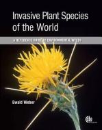 Invasive Plant Species of the World: A Reference Guide to Environmental Weeds di Ewald Weber edito da PAPERBACKSHOP UK IMPORT