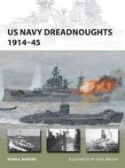 US Navy Dreadnoughts 1914-45 di Ryan K. Noppen edito da Bloomsbury Publishing PLC