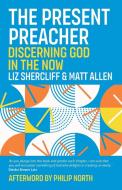 The Present Preacher di Liz Shercliffe, Matt Allen edito da CANTERBURY PR NORWICH