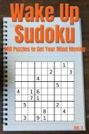 Wake Up Sudoku - 200 Puzzles to Get Your Mind Moving Vol. 3: Brain Teaser Number Logic Games (with Instructions and Answ di Alphawhiskey Puzzle Books edito da INDEPENDENTLY PUBLISHED