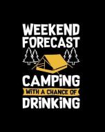 Weekend Forecast Camping with a Chance of Drinking: Camping Logbook, Family Camping Journal, RV Camping Log Book, RV Tra di Angie Mae edito da INDEPENDENTLY PUBLISHED