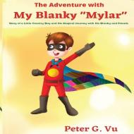 The Adventure with My Blanky Mylar di Peter G. Vu edito da AEGA Design Publishing Ltd