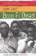 Born Fi' Dead di Laurie Gunst edito da Canongate Books Ltd