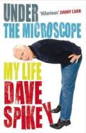 Under The Microscope di Dave Spikey edito da Michael O\'mara Books Ltd