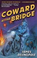 Coward at the Bridge di James Delingpole edito da Simon & Schuster Ltd