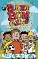 The Bare Bum Gang and the Football Face-Off di Anthony McGowan edito da Random House Children's Publishers UK