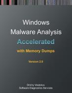 Accelerated Windows Malware Analysis with Memory Dumps di Dmitry Vostokov, Software Diagnostics Services edito da Opentask