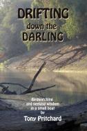 Drifting Down the Darling: Birdwatching and Seeking Wisdom in a Small Boat di Tony Pritchard edito da Moshpit Publishing