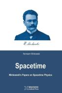 Spacetime: Minkowski's Papers on Spacetime Physics di Hermann Minkowski edito da LIGHTNING SOURCE INC