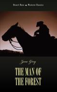 The Man of the Forest di Zane Grey edito da APOCRYPHILE PR