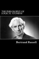 The Philosophy of Logical Atomism di Bertrand Russell edito da Createspace Independent Publishing Platform