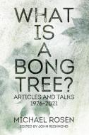 What is a Bong Tree? di Michael Rosen edito da Michael Rosen