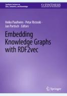 Embedding Knowledge Graphs with RDF2vec di Heiko Paulheim, Jan Portisch, Petar Ristoski edito da Springer International Publishing