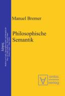 Philosophische Semantik di Manuel Bremer edito da De Gruyter