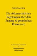 Die völkerrechtlichen Regelungen über den Zugang zu genetischen Ressourcen di Tobias Lochen edito da Mohr Siebeck GmbH & Co. K