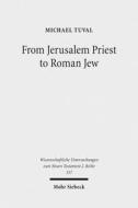 From Jerusalem Priest to Roman Jew: On Josephus and the Paradigms of Ancient Judaism di Michael Tuval edito da Mohr Siebeck