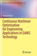 Continuous Nonlinear Optimization for Engineering Applications in GAMS Technology di Neculai Andrei edito da Springer International Publishing