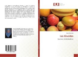 Les Glucides di Ihcen Khacheba edito da Editions universitaires europeennes EUE