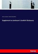 Supplement to Jamieson's Scottish Dictionary di John Jamieson, David Donaldson edito da hansebooks