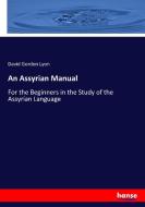 An Assyrian Manual di David Gordon Lyon edito da hansebooks
