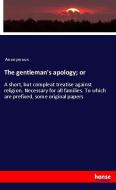 The gentleman's apology; or di Anonymous edito da hansebooks