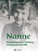 Nanne - Eine Kindheit im 2. Weltkrieg und Jugend in der DDR di Marianne Heinrich edito da tredition