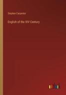 English of the XIV Century di Stephen Carpenter edito da Outlook Verlag
