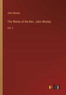 The Works of the Rev. John Wesley di John Wesley edito da Outlook Verlag