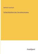 Schatzkästlein des Gevattersmanns di Berthold Auerbach edito da Anatiposi Verlag