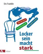 Locker sein macht stark di Eric Franklin edito da Kösel-Verlag