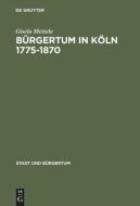 B Rgertum In K Ln 1775-1870 di Gisela Mettele edito da Walter De Gruyter