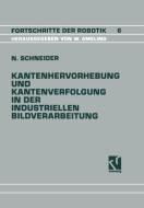 Kantenhervorhebung und Kantenverfolgung in der industriellen Bildverarbeitung di Nikolaus Schneider edito da Vieweg+Teubner Verlag