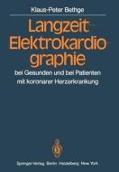 Langzeit-Elektrokardiographie: Bei Gesunden Und Bei Patienten Mit Koronarer Herzerkrankung di K. -P Bethge edito da Springer
