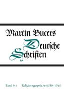 Religionsgespräche (1539-1541). Martin Bucers Deutsche Schriften 9 di Martin Bucer edito da Guetersloher Verlagshaus