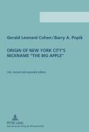 Origin of New York City's Nickname 'The Big Apple' di Gerald Leonard Cohen, Barry A. Popik edito da Lang, Peter GmbH