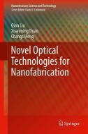 Novel Optical Technologies for Nanofabrication di Qian Liu, Xuanming Duan, Changsi Peng edito da Springer-Verlag GmbH
