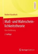 Maß-  und Wahrscheinlichkeitstheorie di Norbert Kusolitsch edito da Springer-Verlag KG