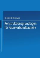 Konstruktionsgrundlagen für Faserverbundbauteile di Heinrich W. Bergmann edito da Springer-Verlag GmbH