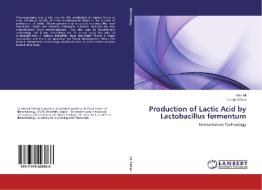 Production of Lactic Acid by Lactobacillus fermentum di Irfan Ali, Hardik Pathak edito da LAP Lambert Academic Publishing