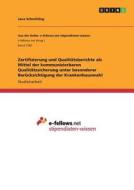 Zertifizierung und Qualitätsberichte als Mittel der kommunizierbaren Qualitätssicherung unter besonderer Berücksichtigun di Jana Schmitting edito da GRIN Verlag