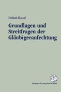 Grundlagen Und Streitfragen Der Glaubigeranfechtung di Helmut Koziol edito da Springer