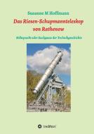 Das Riesen-Schupmannteleskop von Rathenow di Susanne M Hoffmann edito da tredition