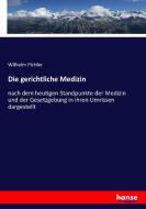 Die gerichtliche Medizin di Wilhelm Pichler edito da hansebooks