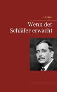 Wenn der Schläfer erwacht di H. G. Wells edito da Books on Demand