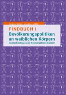 Findbuch I  Bevölkerungspolitiken an weiblichen Körpern edito da Books on Demand