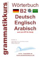 Wörterbuch B2 Deutsch - Englisch - Arabisch - Syrisch di Marlene Schachner edito da Books on Demand