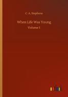 When Life Was Young di C. A. Stephens edito da Outlook Verlag