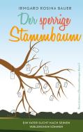 Der sperrige Stammbaum di Irmgard Rosina Bauer edito da Books on Demand